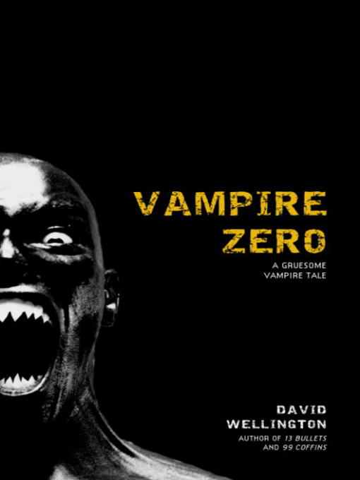 Title details for Vampire Zero: A Gruesome Vampire Tale by David Wellington - Available
